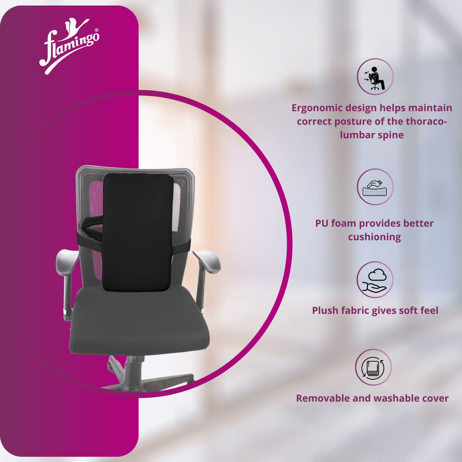 Flamingo Back Rest Medium
Thoraco-Lumbar Spine Support
Office Chair Back Rest
Adjustable Back Rest for Car
Medium Back Rest Support